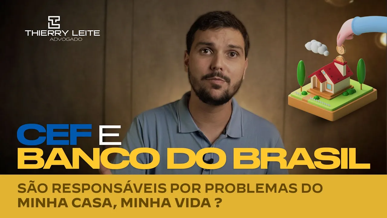 CEF e Banco do Brasil são responsáveis por problemas da Minha Casa, Minha Vida? Adv Thierry Leite